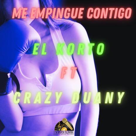 Me Empingue Contigo ft. Crazy Duany | Boomplay Music