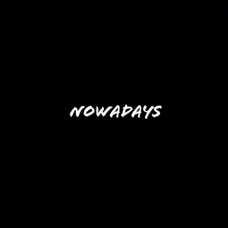 Nowadays | Boomplay Music