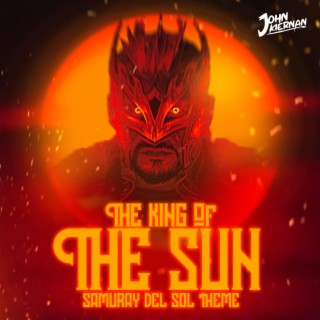 The King Of The Sun (Samuray Del Sol Theme)