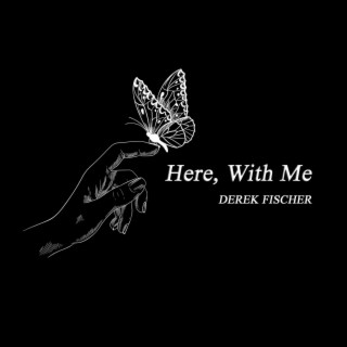 Here, with Me
