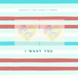 I Want You (feat. Tomi Tribe & Timebz)