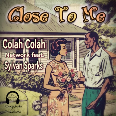 Close To Me ft. Colah Colah & Sylvan Sparks