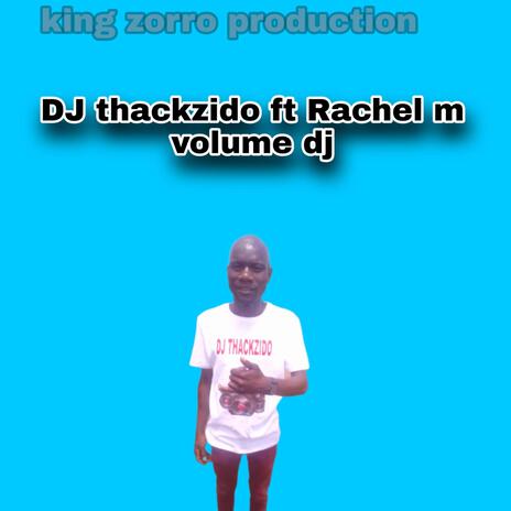 Volume DJ (by DJ Thackzido) ft. Rachel M | Boomplay Music