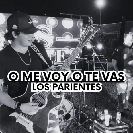 O ME VOY O TE VAS (En vivo) | Boomplay Music