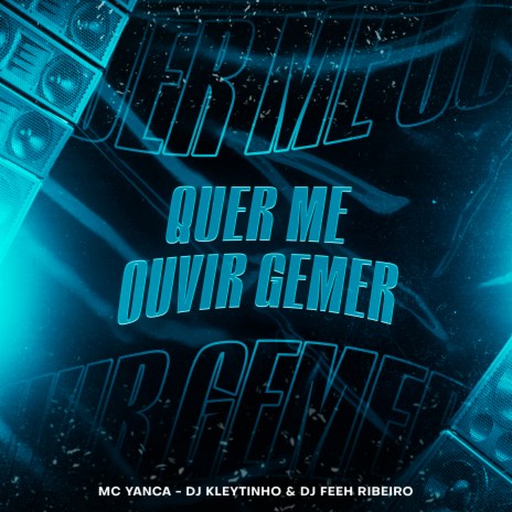 Quer Me Ouvir Gemer ft. DJ Feeh Ribeiro & MC Yanca | Boomplay Music