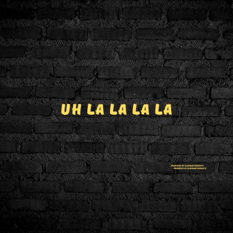 UH LA LA LA LA | Boomplay Music