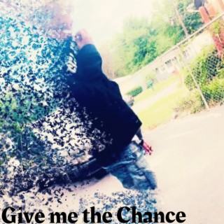 Give Me The Chance