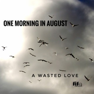 One Morning in August