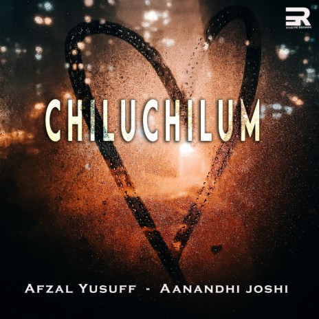 Chiluchilum ft. Aanandhi Joshi | Boomplay Music