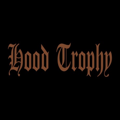 Hoodtrophy | Boomplay Music