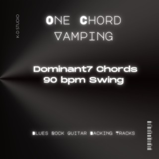 One Chord Vamping (Dominant7 Chords) 90 bpm Swing Blues Rock Guitar Backing Tracks