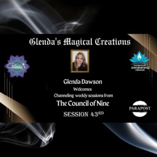 Glenda Dawson Presents Channeling Council of Nine - Session 43rd