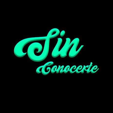 Sin Conocerte | Boomplay Music