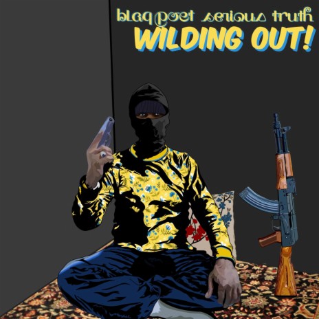 Wilding Out (Composed by Serious Truth) ft. Serious Truth | Boomplay Music