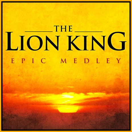 The Lion King (Epic Medley) | Boomplay Music