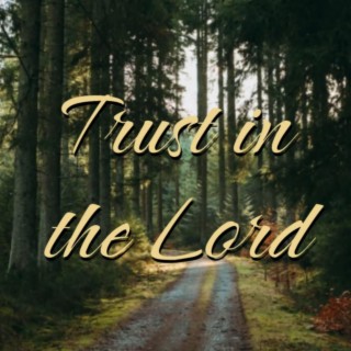 Trust in the Lord