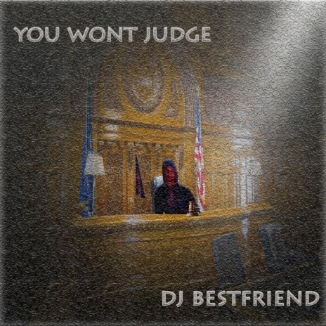 You Won't Judge | Boomplay Music