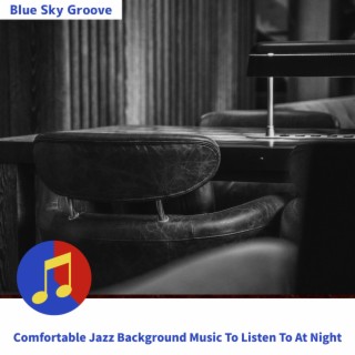 Comfortable Jazz Background Music To Listen To At Night