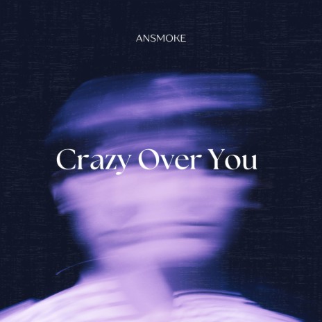 Crazy over You | Boomplay Music