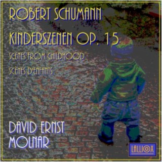 Robert Schumann: Kinderszenen / Scenes from Childhood / Scènes d*Enfants Op. 15