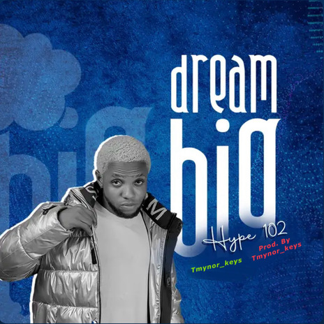 Dream Big Hype 102 | Boomplay Music