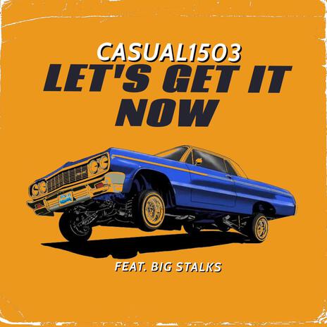 Let's Get It Now ft. Big Stalks | Boomplay Music