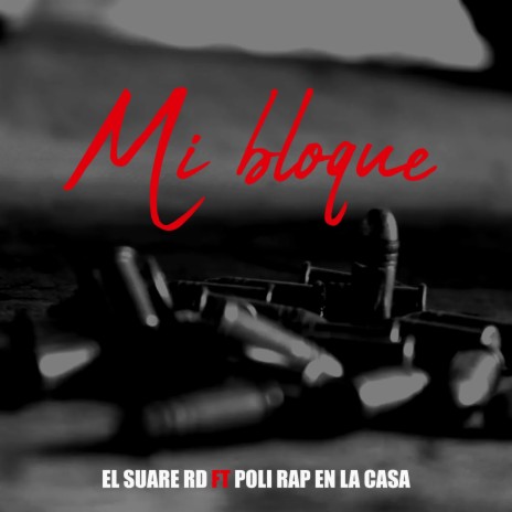 MI BLOQUE ft. EL SUARE RD & POLI RAP EN LA CASA | Boomplay Music