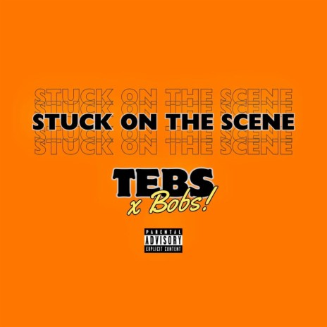 Stuck On The Scene ft. Tebs | Boomplay Music