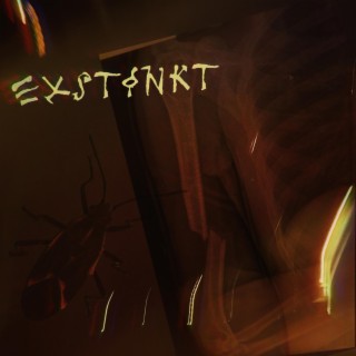 Exstinkt lyrics | Boomplay Music