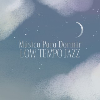 Música Para Dormir – Low Tempo Jazz