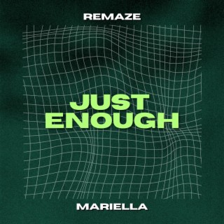 Just Enough ft. Mariella lyrics | Boomplay Music