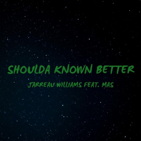 Shoulda Known Better (feat. Mas) | Boomplay Music