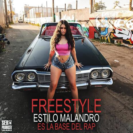 Freestyle Estilo Malandro es la Base del Rap ft. Ser The Producer | Boomplay Music