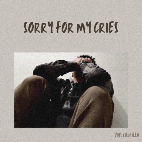 Sorry for my Cries | Boomplay Music