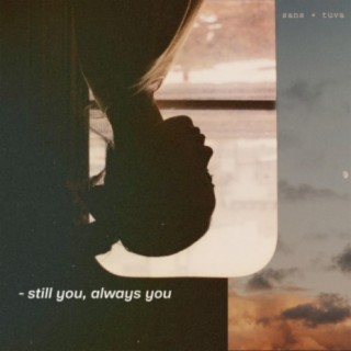 Still you, always you (feat. Tuva)