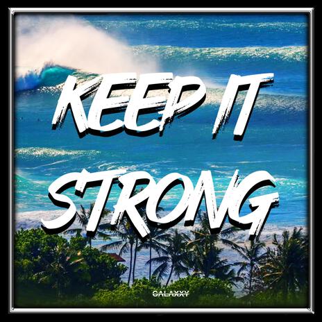 Keep it Strong | Boomplay Music