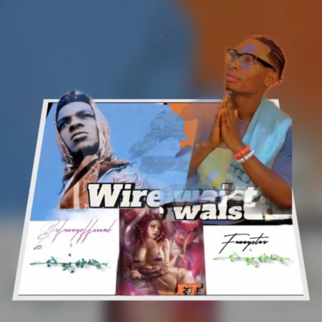 Wire waist ft. Funnystar | Boomplay Music