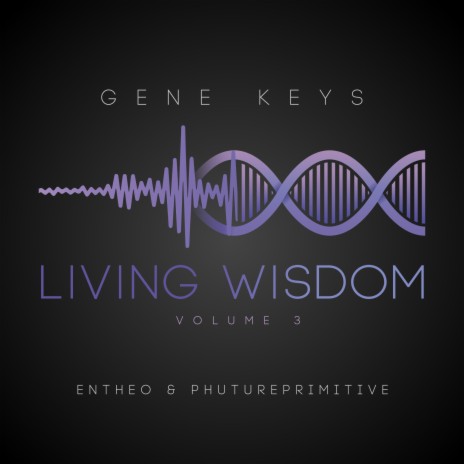 Being ft. Entheo & Gene Keys