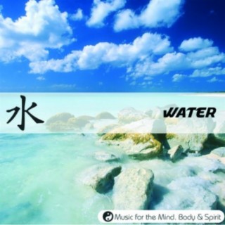 Water - Music For The Mind, Body & Spirit!