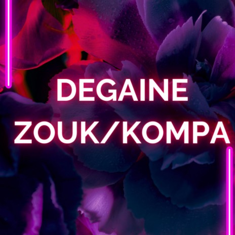 Degaine Zouk Kompa | Boomplay Music