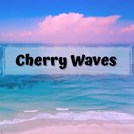 Cherry Waves | Boomplay Music