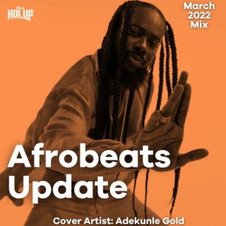 Afrobeats Update March 2022 Mix Feat Adekunle Gold Rema Tekno Olamide
