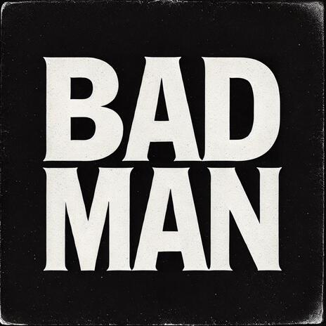 Bad Man 2 | Boomplay Music