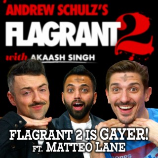 Flagrant 2 is GAYER! ft. Matteo Lane