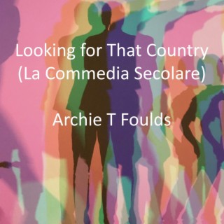 Looking for That Country (La Commedia Secolare)