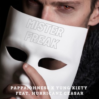 Mister Freak ft. Yung Xiety & Hurricane Ceasar lyrics | Boomplay Music