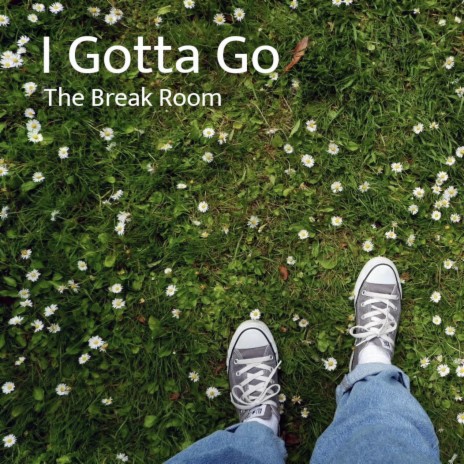 I Gotta Go | Boomplay Music