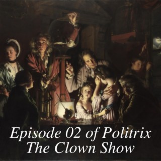 Episode 02 of Politrix The Clown Show