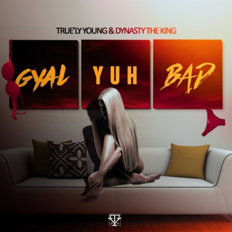 Gyal Yuh Bad ft. Dynasty The King | Boomplay Music