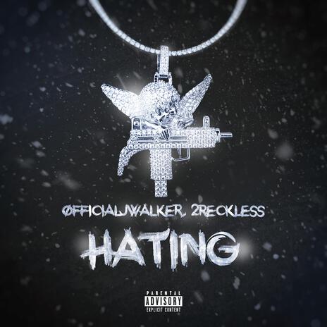 Hating ft. 2Reckless | Boomplay Music